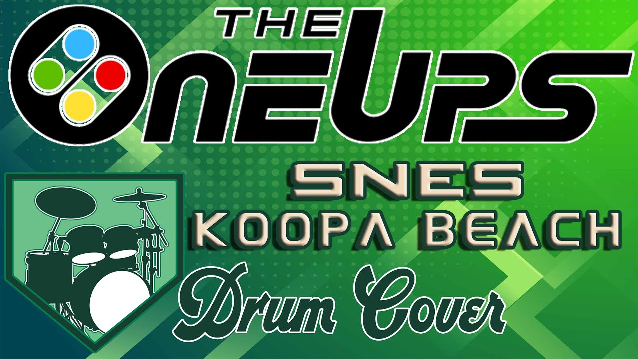 The OneUps: SNES Koopa Beach Drum Cover