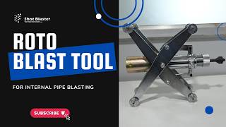 Roto Blast Tool for Internal Pipe Blasting | Fast & Efficient Pipe Surface Cleaning