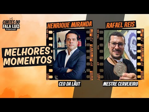 HENRIQUE MIRANDA AND RAFAEL REIS | BEST MOMENTS | Fala Luiz Podcast (328) #Beer #Laut