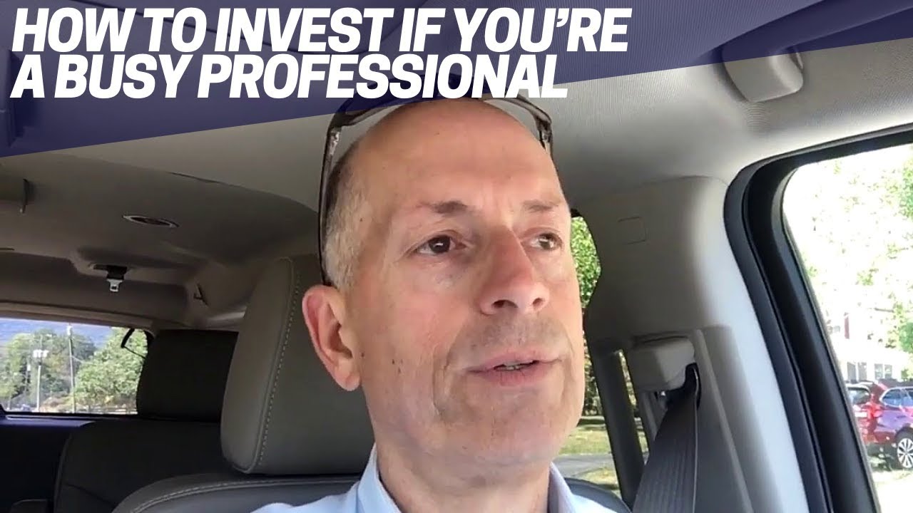 How to invest if you’re a busy professional