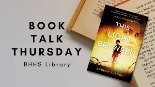 BHHS Library - Book Talk Thursday - This Light Between Us by Andrew Fukuda