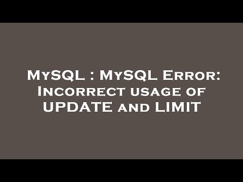 MySQL : MySQL Error: Incorrect usage of UPDATE and LIMIT