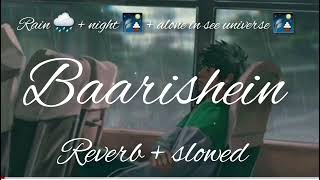 Baarishein Reverbslowed Song Lo-Fi Music Slowed
