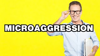 Microaggression - meaning | What does "Microaggression" mean? Slang definition