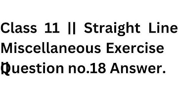 Class 11 || Straight Line Miscellaneous Exercise || Question no.18 Answer.