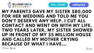 My Parents Gave My Sister $80,000 For Her Wedding And Told Me You Don't Deserve Any Help...