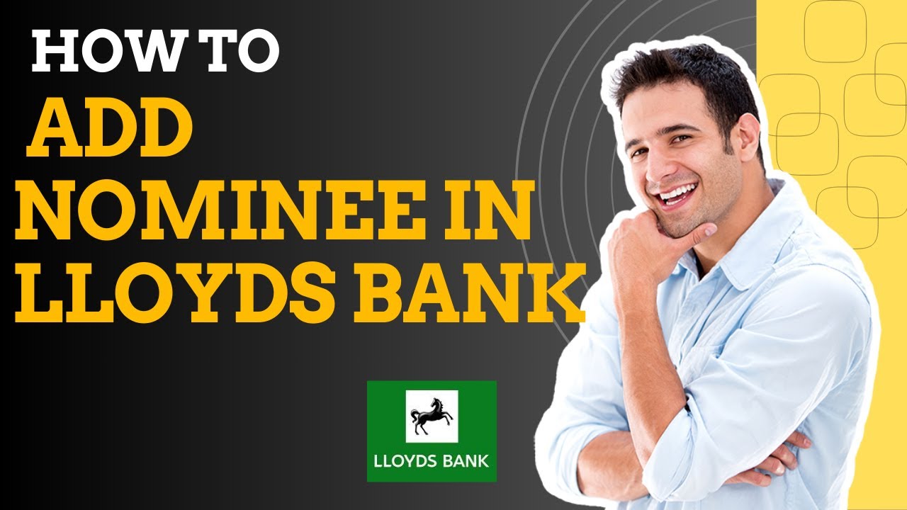 How to add nominee in lloyds bank I S M TECH