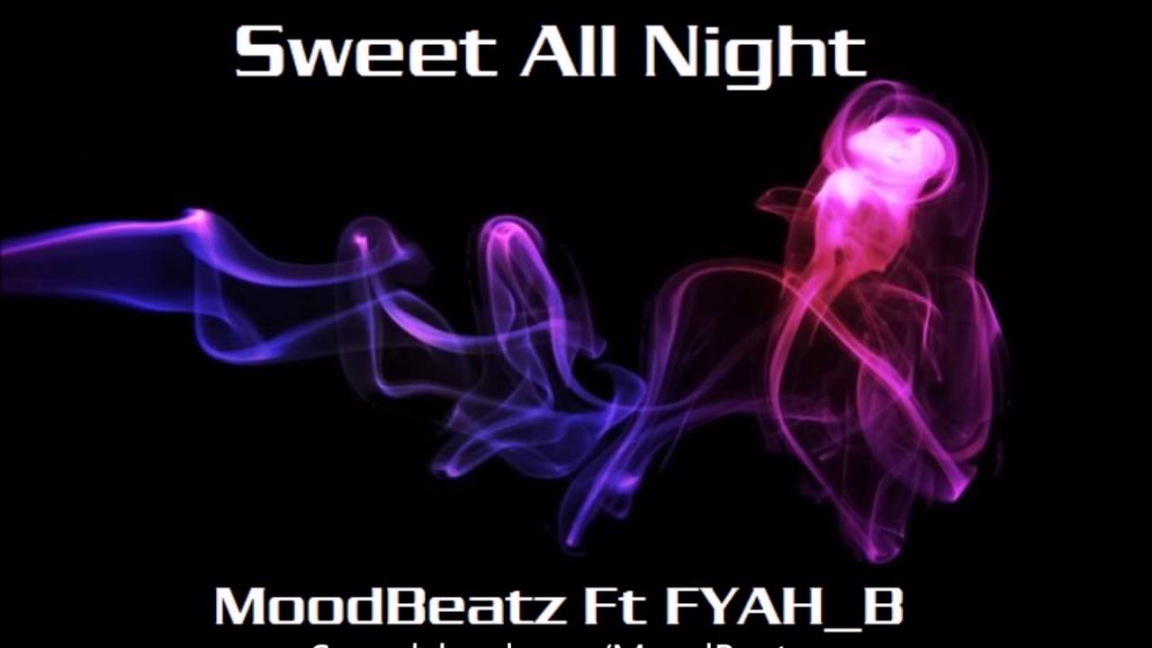 MoodBeatz Ft FYAH_B - Sweet All Night