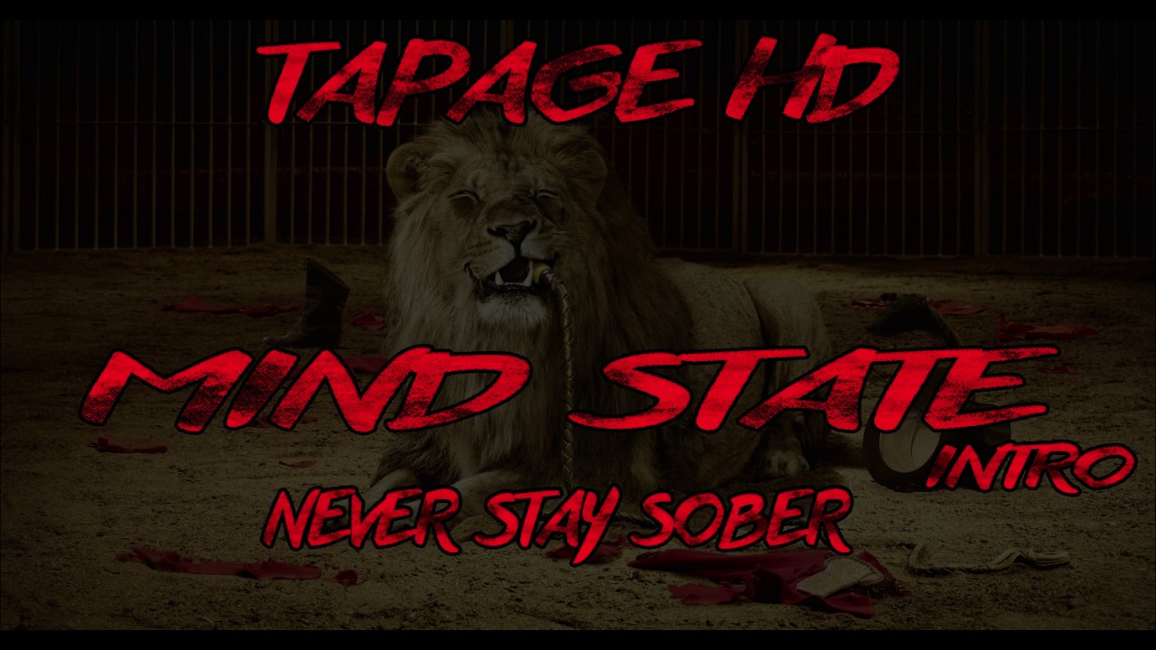 Watch Tapage HD - Mind State Intro - Never Stay Sober on YouTube Watch Tapage HD - Mind State Intro - Never Stay Sober on YouTube