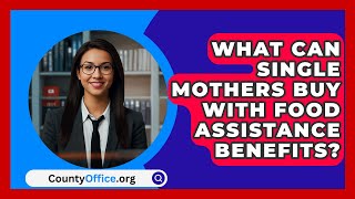 What Can Single Mothers Buy With Food Assistance Benefits CountyOffice org