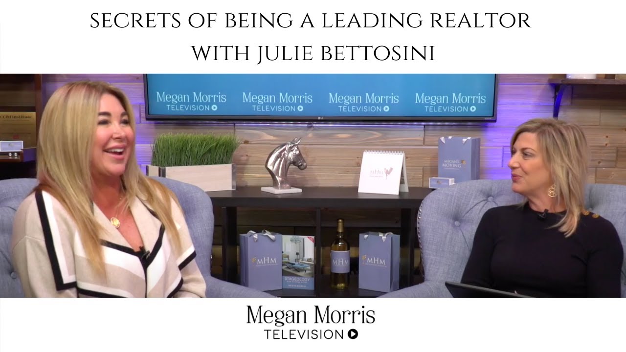 Secrets of Being a Leading Realtor with Julie Bettosini | Megan Morris TV