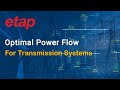 ETAP Optimal Power Flow (OPF) - For Transmission Systems