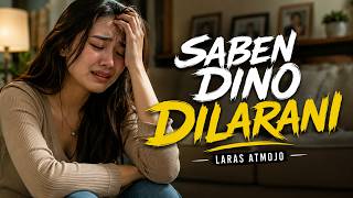 Saben Dino Dilarani - LARAS ATMOJO | Lagu Campursari Ambyar Sakit Ati Terbaru