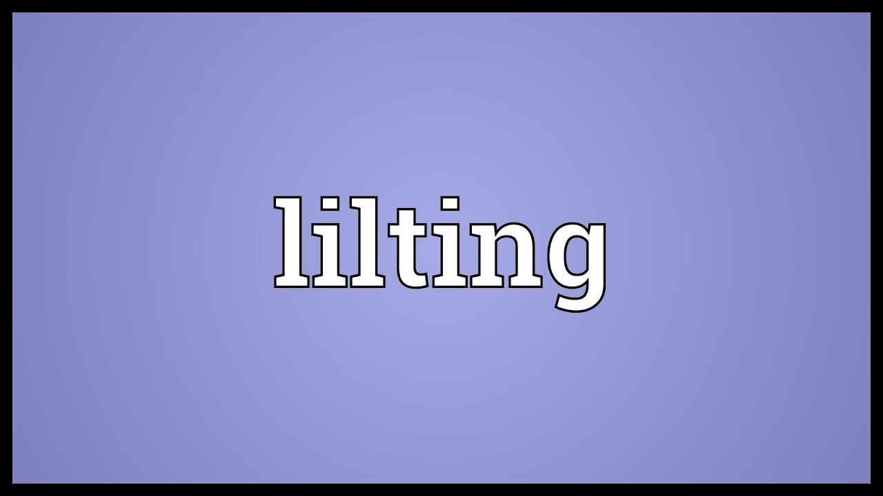 what does lilting mean