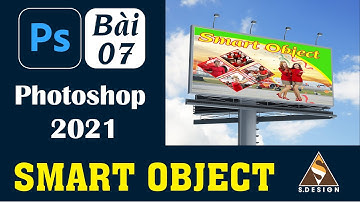 Giáo trình tự học Photoshop 2021 Bài 7: Smart Object và ứng dụng | S.Design