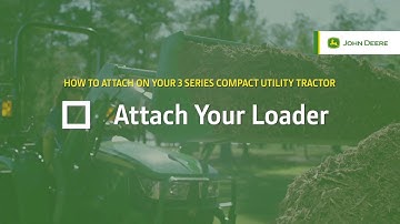 How To Attach a Front Loader | John Deere 3 Series Compact Tractors