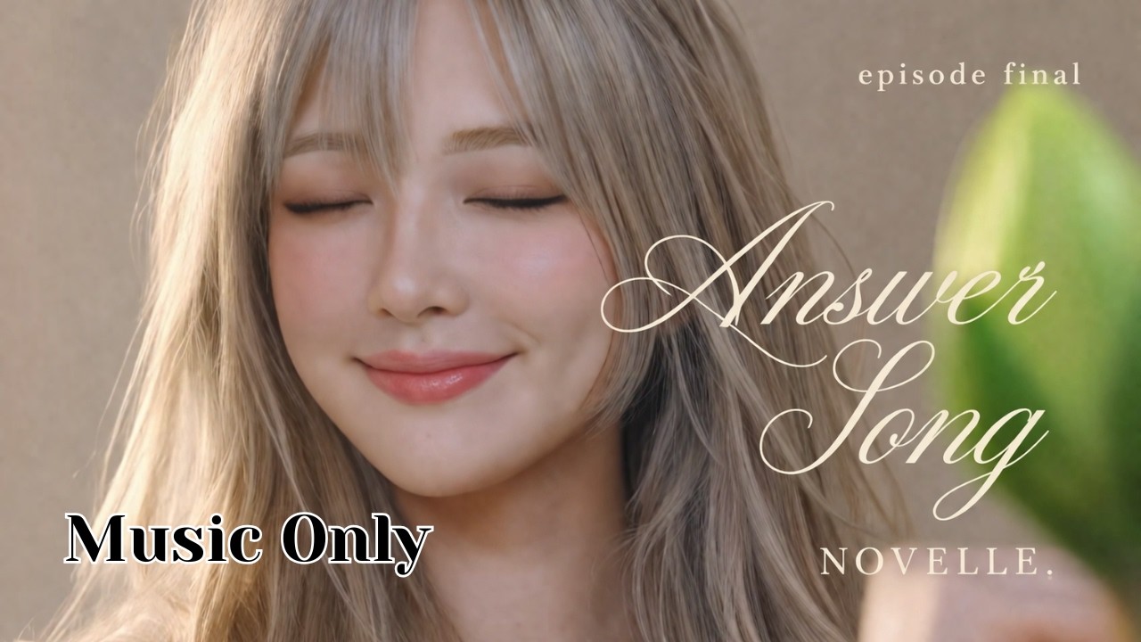 Music Only-Episode final | Answer Song - NOVELLE. (Official Music Video)