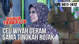 Dunia Terbalik - Ceu Wiyah Geram Sama Tingkah Rojak [22 Maret 2018]