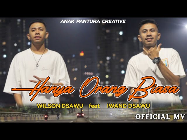 WILSON DSAWU FEAT IWAND DSAWU - HANYA ORANG BIASA (OFFICIAL MUSIC VIDEO) class=