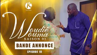 SERIE-  WOUDIEWOUMA - EPISODE 18- bande annonce