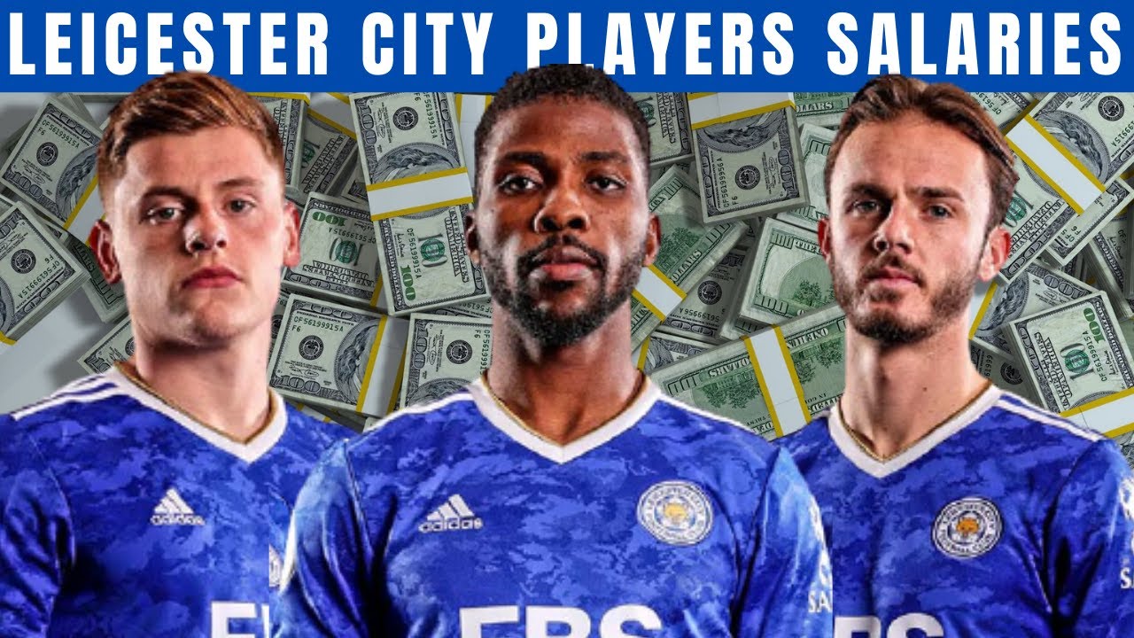 Leicester City Players Salaries 2021/22 Season (Weekly Wage)