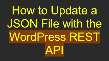 How to Update a JSON File with the WordPress REST API