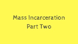 Mass Incarceration: Part Two | The Local Leftist