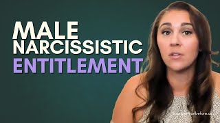 That Man Is Not Broken - He's Entitled | The Truth About Male Narcissistic Entitlement