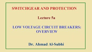 Switchgear and Protection Course: Lecture 5a - Low Voltage Circuit Breakers: Overview