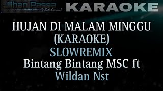 HUJAN DI MALAM MINGGU (KARAOKE) SLOW REMIX Bintang-Bintang Msc ft Wildan Nasution