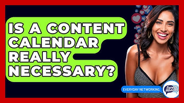 Is A Content Calendar Really Necessary? - Everyday-Networking