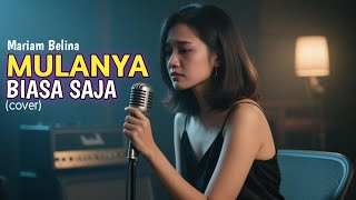 Download Lagu Mulanya biasa saja - MARIAM BELINA | (cover) Nyongki Bana MP3