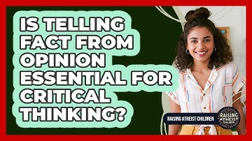 Is Telling Fact From Opinion Essential For Critical Thinking?