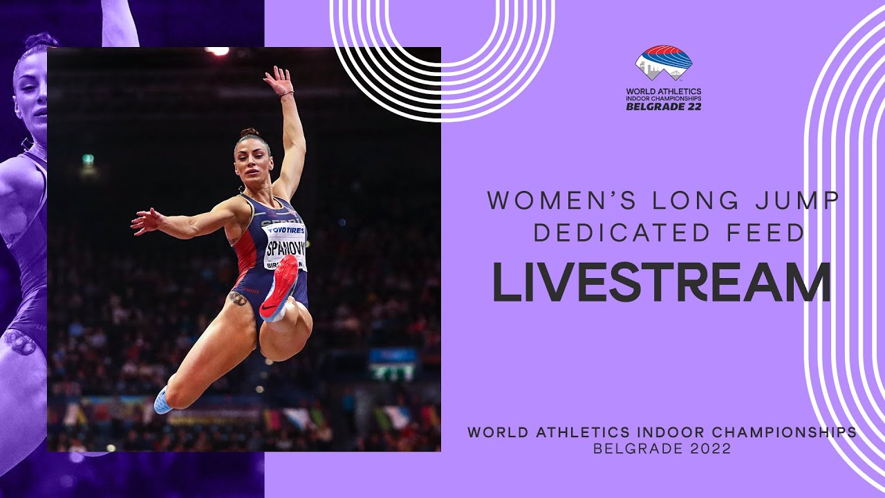 World Athletics Indoor Championships Belgrade 2022 Day 3 Long Jump Womens Final