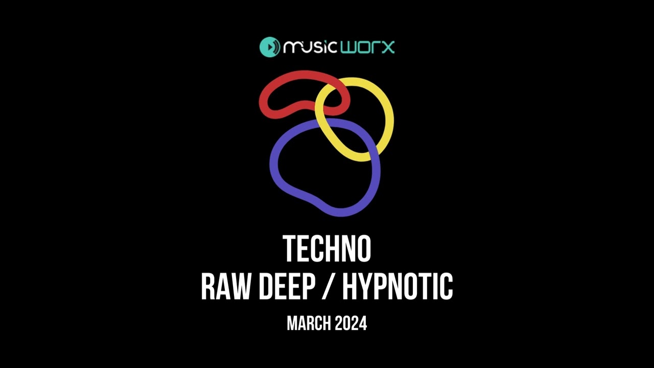 Music Worx Best Techno (Raw / Deep / Hypnotic) March 2024