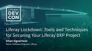 Liferay Lockdown: Tools and Techniques for Securing Your Liferay DXP Project