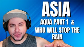 FIRST TIME HEARING Asia- &quot;Aqua Part 1&quot; &amp; &quot;Who Will Stop The Rain&quot; (Reaction)