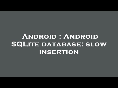 Android : Android SQLite database: slow insertion