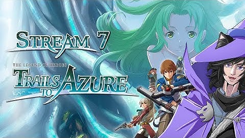 [ENG/ESP] FIRST PLAYTHROUGH | The Legend of Heroes: Trails to Azure (Part 7) - The Catgirl came back