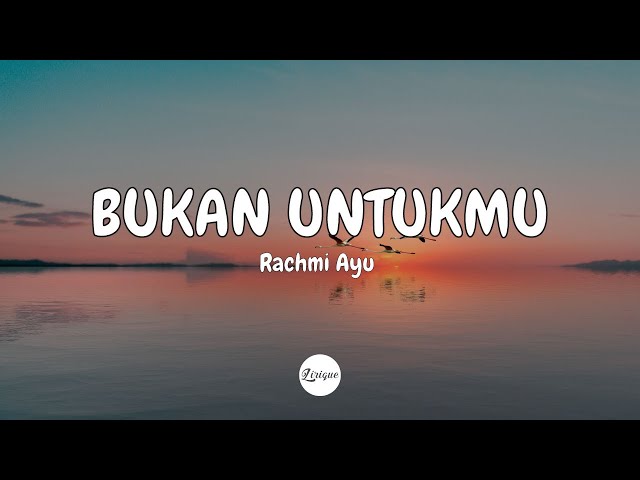 Rachmi Ayu – Bukan Untukmu (Lirik) class=