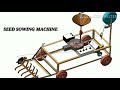 Innovative Mechanical Projects for the Engineering final year Students / Seed Sowing Machine