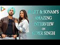 Diljit Dosanjh | Sonam Bajwa - Super Singh | Full EXCLUSIVE Interview