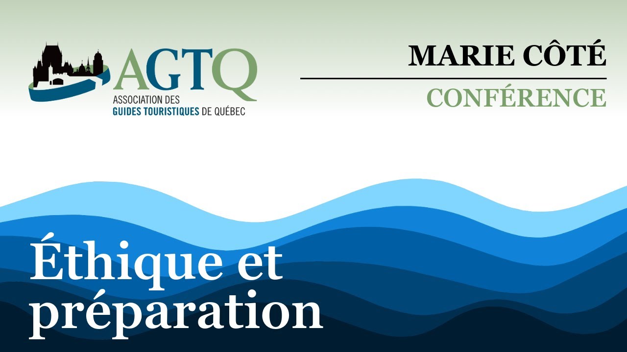 L'éthique et la préparation d'un guide touristique - Conférence de Marie Côté