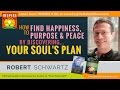 ★ Discover Your Soul's Plan to Live a More Peaceful, Fulfilling Life | Robert Schwartz