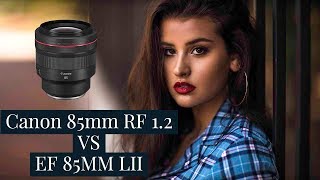 CANON 85MM RF 1.2 VS eF 85MM 1.2 LII -- ULTIMATE PORTRAIT LENS SHOWDOWN with RAW FILES !! eos r
