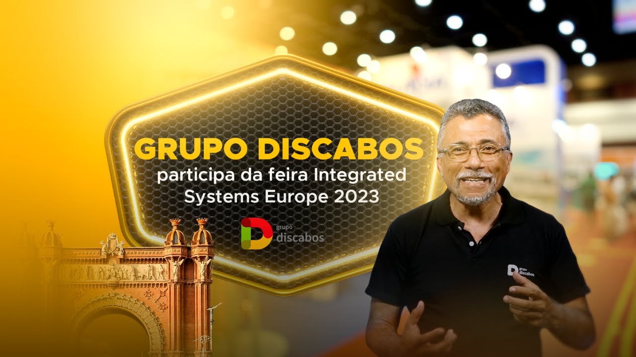 Grupo Discabos participa da feira Integrated Systems Europe 2023