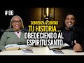 Comienza a contar tu historia... Obedeciendo al Espíritu Santo | Cleotilde Serra  | Ep 6|