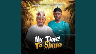 My Time To Shine (feat. Destiny Obinna)