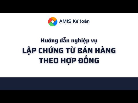 Video [AMIS Kế toán] Lập chứng từ bán hàng theo hợp đồng - youtube