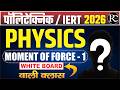 MOMENT OF FORCE CLASS - 1| polytechnic physics class || iert physics live class || Real Concept